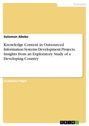 Knowledge Content in Outsourced Information Systems Development Projects. Insights from an Exploratory Study of a Developing Country