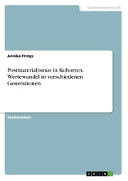 Postmaterialismus in Kohorten. Wertewandel in verschiedenen Generationen - Cover
