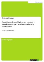 Somatismos fraseológicos en español y alemán con respecto a la estabilidad y variabilidad - Cover