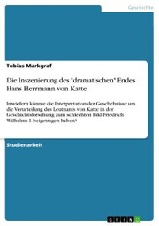 Die Inszenierung des 'dramatischen' Endes Hans Herrmann von Katte
