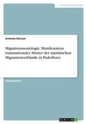 Migrationssoziologie. Manifestation transnationaler Muster der aramäischen Migrantenverbände in Paderborn - Cover
