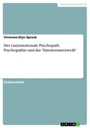 Der (un)emotionale Psychopath. Psychopathie und das 'Emotionsnetzwerk'