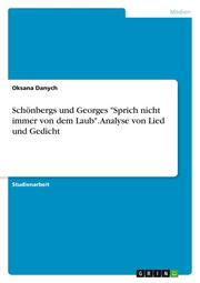 Schönbergs und Georges 'Sprich nicht immer von dem Laub'. Analyse von Lied und G