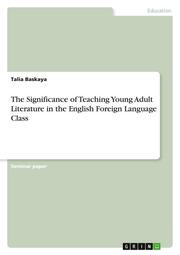 The Significance of Teaching Young Adult Literature in the English Foreign Language Class