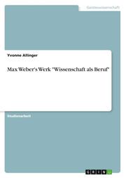 Max Weber's Werk 'Wissenschaft als Beruf'