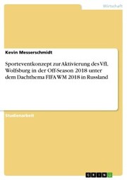 Sporteventkonzept zur Aktivierung des VfL Wolfsburg in der Off-Season 2018 unter dem Dachthema FIFA WM 2018 in Russland - Cover