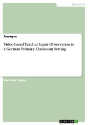 Video-based Teacher Input Observation in a German Primary Classroom Setting