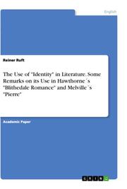 The Use of 'Identity' in Literature. Some Remarks on its Use in Hawthorne's 'Blithedale Romance' and Melville's 'Pierre' - Cover