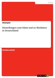 Einstellungen zum Islam und zu Muslimen in Deutschland