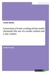 Conversion of waste cooking oil into useful chemicals. The use of a zeolite catalyst and a clay catalyst
