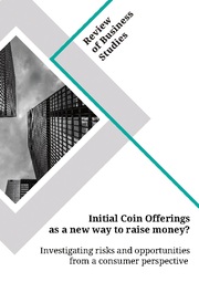 Initial Coin Offerings as a new way to raise money? Investigating risks and opportunities from a consumer perspective