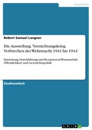 Die Ausstellung 'Vernichtungskrieg. Verbrechen der Wehrmacht 1941 bis 1944'