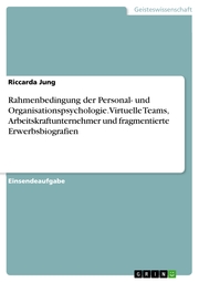 Rahmenbedingung der Personal- und Organisationspsychologie. Virtuelle Teams, Arbeitskraftunternehmer und fragmentierte Erwerbsbiografien