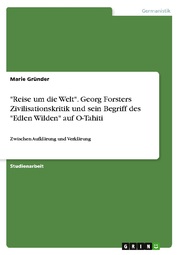 'Reise um die Welt'. Georg Forsters Zivilisationskritik und sein Begriff des 'Edlen Wilden' auf O-Tahiti - Cover