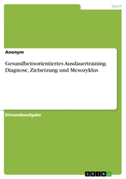 Gesundheitsorientiertes Ausdauertraining. Diagnose, Zielsetzung und Mesozyklus - Cover