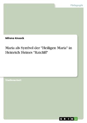 Maria als Symbol der 'Heiligen Maria' in Heinrich Heines 'Ratcliff'