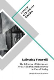 Reflecting Yourself? The Influence of Mirrors and Avatars on Dishonest Behavior in Virtual Reality