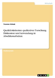 Qualitätskriterien qualitativer Forschung. Diskussion und Anwendung in Abschlussarbeiten