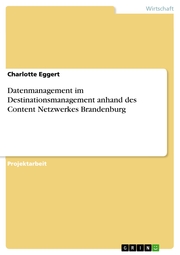 Datenmanagement im Destinationsmanagement anhand des Content Netzwerkes Brandenburg