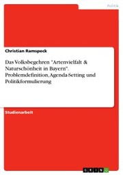 Das Volksbegehren 'Artenvielfalt & Naturschönheit in Bayern'. Problemdefinition, Agenda-Setting und Politikformulierung - Cover