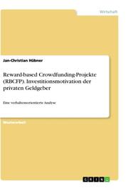 Reward-based Crowdfunding-Projekte (RBCFP). Investitionsmotivation der privaten