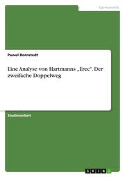 Eine Analyse von Hartmanns Erec'. Der zweifache Doppelweg