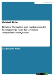 Religiöse Motivation und Legitimation der Sachsenkriege Karls des Großen in zeitgenössischen Quellen - Cover