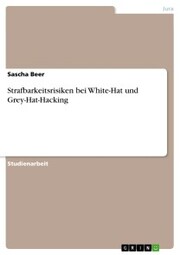 Strafbarkeitsrisiken bei White-Hat und Grey-Hat-Hacking