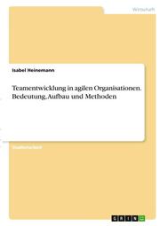 Teamentwicklung in agilen Organisationen. Bedeutung, Aufbau und Methoden - Cover