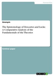 The Epistemology of Descartes and Locke. A Comparative Analysis of the Fundamentals of the Theories - Cover