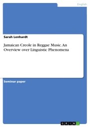 Jamaican Creole in Reggae Music. An Overview over Linguistic Phenomena - Cover
