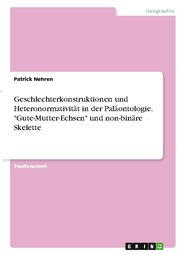 Geschlechterkonstruktionen und Heteronormativität in der Paläontologie. 'Gute-Mutter-Echsen' und non-binäre Skelette - Cover