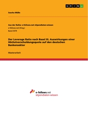 Der Leverage Ratio nach Basel III. Auswirkungen einer Höchstverschuldungsquote auf den deutschen Bankensektor