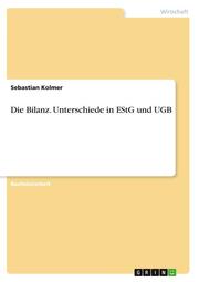 Die Bilanz. Unterschiede in EStG und UGB - Cover