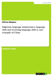 Diglossia, language maintenance, language shift and reversing language shift: A case example of China - Cover