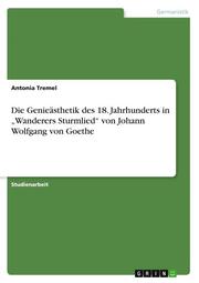 Die Genieästhetik des 18. Jahrhunderts in Wanderers Sturmlied von Johann Wolfgang von Goethe