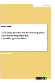 Marketing-Automation. Evaluierung eines abteilungsübergreifenden Lead-Management