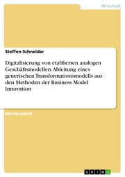 Digitalisierung von etablierten analogen Geschäftsmodellen. Ableitung eines generischen Transformationsmodells aus den Methoden der Business Model Innovation - Cover