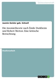 Die Anomietheorie nach Èmile Durkheim und Robert Merton. Eine kritische Betrachtung - Cover