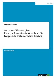 Anton von Werners Die Kaiserproklamation in Versailles. Ein Ereignisbild im historischen Kontext - Cover