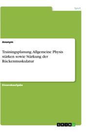 Trainingsplanung. Allgemeine Physis stärken sowie Stärkung der Rückenmuskulatur