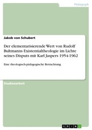 Der elementarisierende Wert von Rudolf Bultmanns Existentialtheologie im Lichte seines Disputs mit Karl Jaspers 1954-1962 - Cover