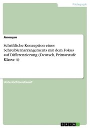 Schriftliche Konzeption eines Schreiblernarrangements mit dem Fokus auf Differenzierung (Deutsch, Primarstufe Klasse 4)