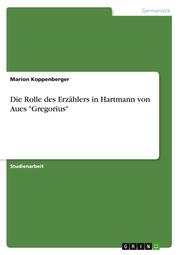 Die Rolle des Erzählers in Hartmann von Aues 'Gregorius'
