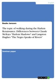 The topic of walking during the Harlem Renaissance. Differences between Claude McKays 'Harlem Shadows' and Langston Hughes 'The Negro Speaks of Rivers'