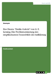 Das Drama 'Emilia Galotti' von G. E. Lessing. Die Problematisierung des empfindsamen Frauenbilds der Aufklärung