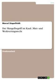 Der Mangelbegriff im Kauf-, Miet- und Werkvertragsrecht - Cover