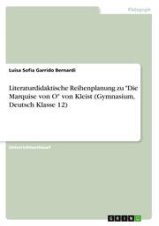 Literaturdidaktische Reihenplanung zu 'Die Marquise von O' von Kleist (Gymnasium, Deutsch Klasse 12)