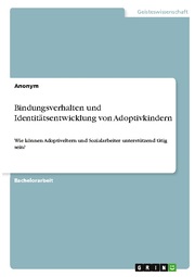 Bindungsverhalten und Identitätsentwicklung von Adoptivkindern - Cover