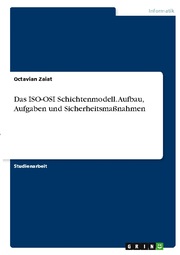 Das ISO-OSI Schichtenmodell. Aufbau, Aufgaben und Sicherheitsmaßnahmen